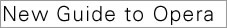 New Guide to
 Opera